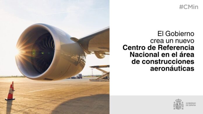 El Gobierno crea un nuevo Centro de Referencia Nacional en el área de construcciones aeronáuticas